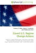 Covert U.S. Regime Change Actions