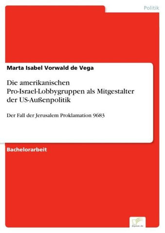 Die amerikanischen Pro-Israel-Lobbygruppen als Mitgestalter der US-Außenpolitik
