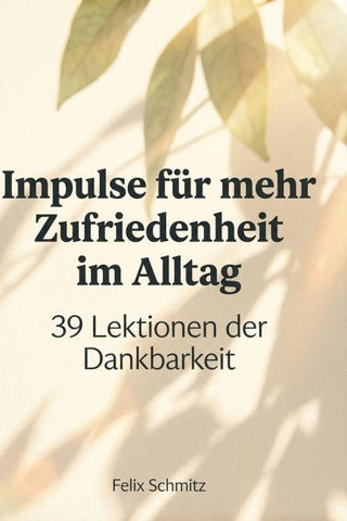 Impulse für mehr Zufriedenheit im Alltag