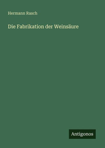 Die Fabrikation der Weinsäure