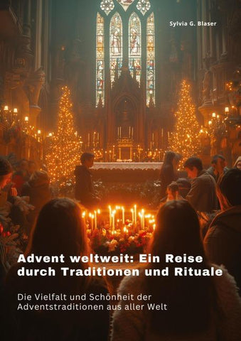 Advent weltweit: Ein Reise durch Traditionen und  Rituale
