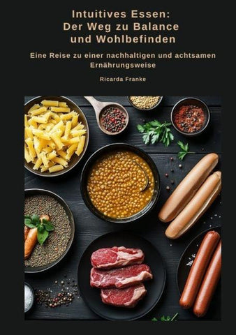 Intuitives Essen:  Der Weg zu Balance  und Wohlbefinden