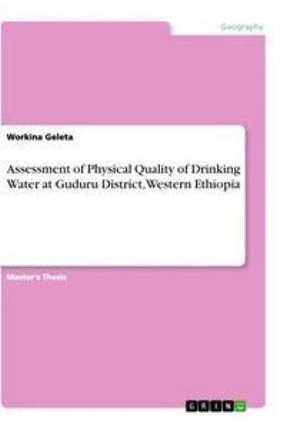 Assessment of Physical Quality of Drinking Water at Guduru District, Western Ethiopia