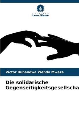 Die solidarische Gegenseitigkeitsgesellschaft