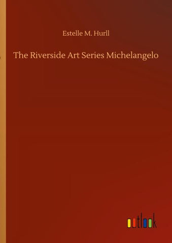 The Riverside Art Series Michelangelo