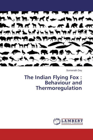 The Indian Flying Fox : Behaviour and Thermoregulation