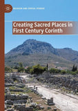 Creating Sacred Places in First Century Corinth