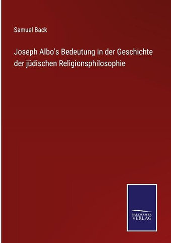 Joseph Albo's Bedeutung in der Geschichte der jüdischen Religionsphilosophie