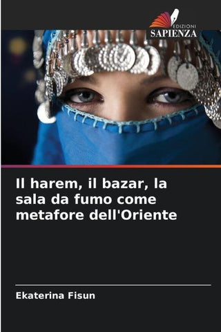 Il harem, il bazar, la sala da fumo come metafore dell'Oriente