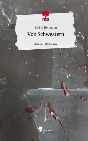 Von Schwestern. Life is a Story - story.one