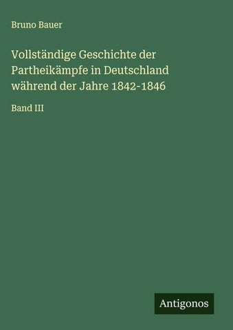 Vollständige Geschichte der Partheikämpfe in Deutschland während der Jahre 1842-1846