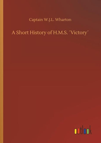 A Short History of H.M.S. ´Victory´