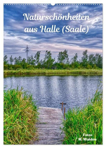 Naturschönheiten aus Halle (Saale) (Wandkalender 2026 DIN A2 hoch), CALVENDO Monatskalender