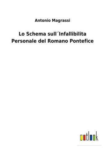 Lo Schema sull´Infallibilita Personale del Romano Pontefice