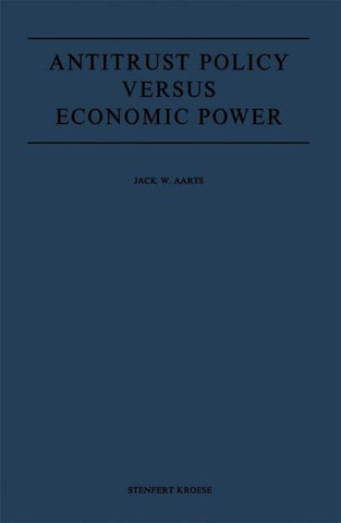 Antitrust Policy versus Economic Power