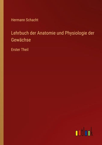 Lehrbuch der Anatomie und Physiologie der Gewächse