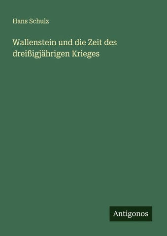 Wallenstein und die Zeit des dreißigjährigen Krieges