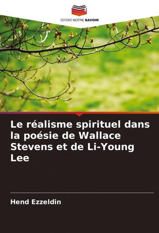 Le réalisme spirituel dans la poésie de Wallace Stevens et de Li-Young Lee