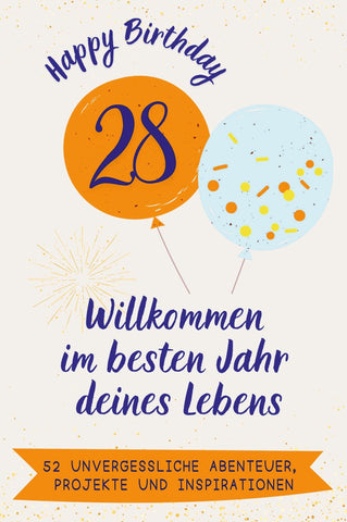 Happy Birthday 28 - Willkommen im besten Jahr deines Lebens