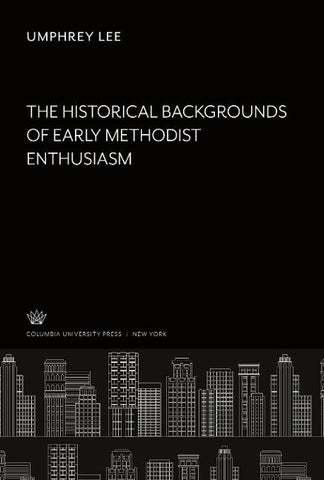The Historical, Backgrounds of Early Methodist Enthusiasm