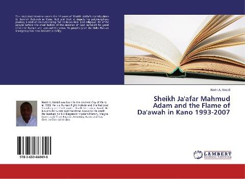 Sheikh Ja'afar Mahmud Adam and the Flame of Da'awah in Kano 1993-2007