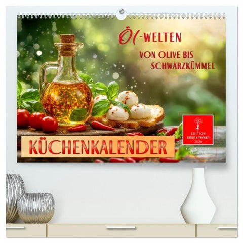 Küchenkalender - ÖL-Welten (hochwertiger Premium Wandkalender 2026 DIN A2 quer), Kunstdruck in Hochglanz