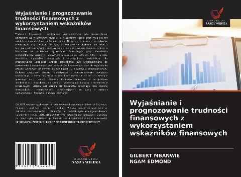 Wyja¿nianie i prognozowanie trudno¿ci finansowych z wykorzystaniem wska¿ników finansowych