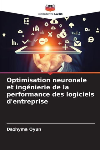 Optimisation neuronale et ingénierie de la performance des logiciels d'entreprise