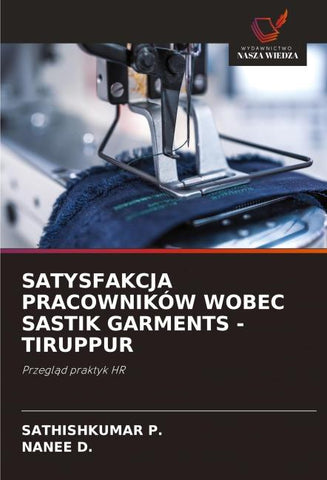 SATYSFAKCJA PRACOWNIKÓW WOBEC SASTIK GARMENTS -TIRUPPUR