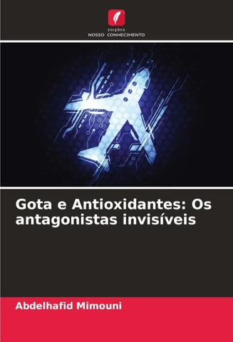 Gota e Antioxidantes: Os antagonistas invisíveis