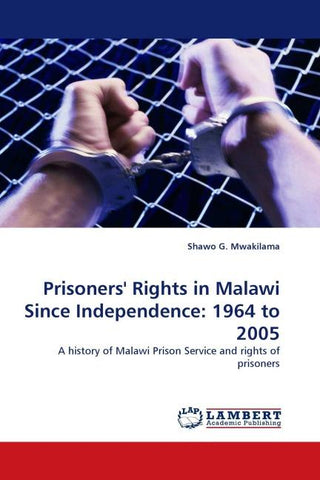 Prisoners'' Rights in Malawi Since Independence: 1964 to 2005