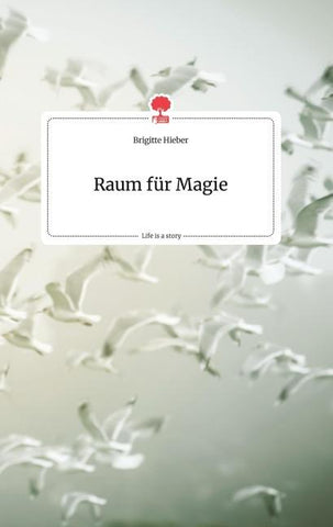 Raum für Magie. Life is a Story - story.one