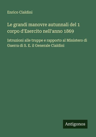 Le grandi manovre autunnali del 1 corpo d'Esercito nell'anno 1869