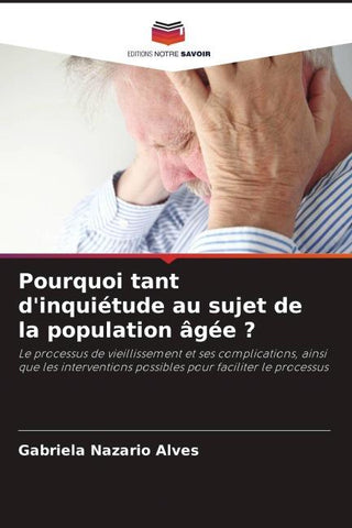 Pourquoi tant d'inquiétude au sujet de la population âgée ?