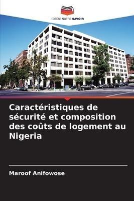 Caractéristiques de sécurité et composition des coûts de logement au Nigeria