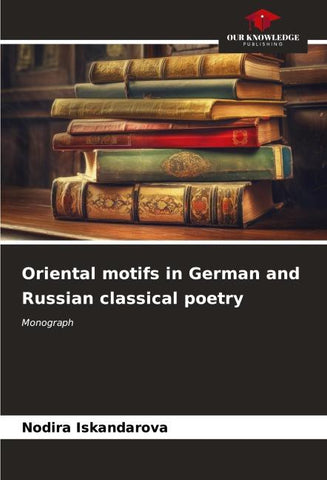 Oriental motifs in German and Russian classical poetry