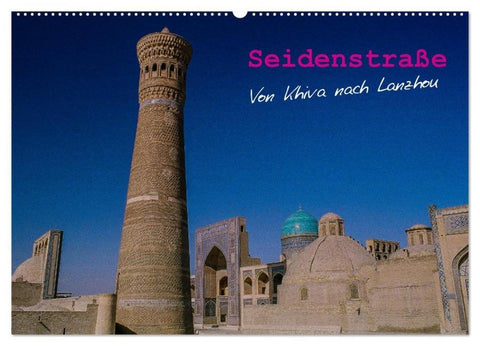 Seidenstraße - Khiva bis Lanzhou (Wandkalender 2026 DIN A2 quer), CALVENDO Monatskalender