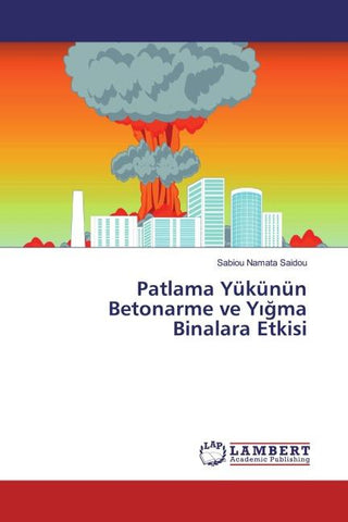 Patlama Yükünün Betonarme ve Y¿¿ma Binalara Etkisi