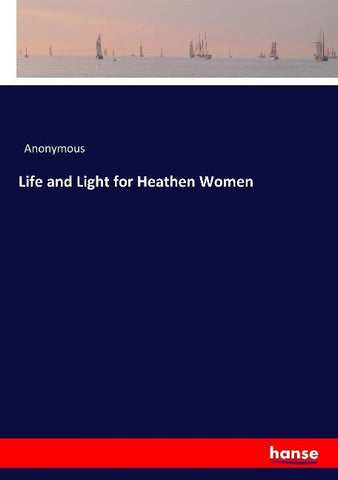 Life and Light for Heathen Women