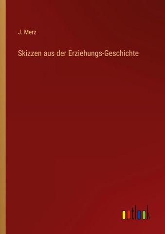 Skizzen aus der Erziehungs-Geschichte