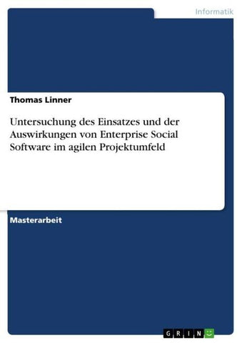 Untersuchung des Einsatzes und der Auswirkungen von Enterprise Social Software im agilen Projektumfeld