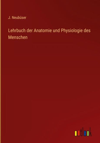 Lehrbuch der Anatomie und Physiologie des Menschen