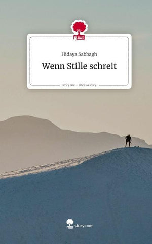 Wenn Stille schreit. Life is a Story - story.one
