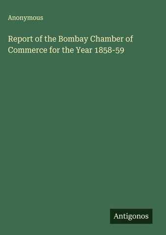 Report of the Bombay Chamber of Commerce for the Year 1858-59