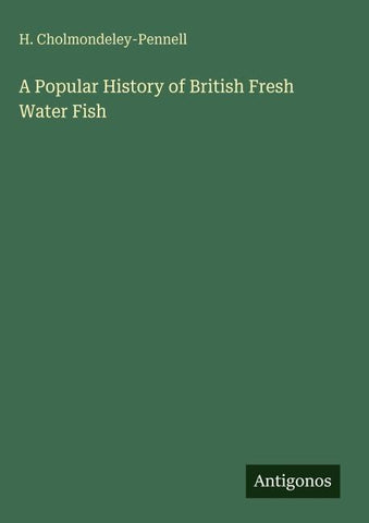 A Popular History of British Fresh Water Fish