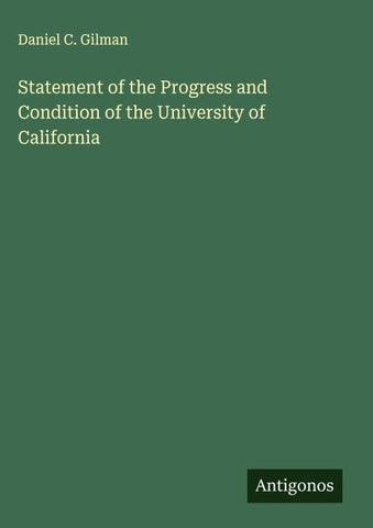 Statement of the Progress and Condition of the University of California