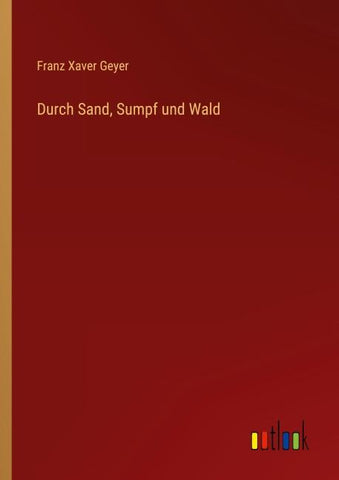 Durch Sand, Sumpf und Wald
