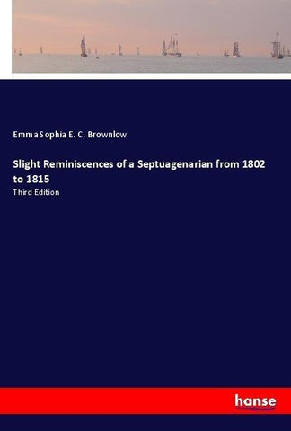 Slight Reminiscences of a Septuagenarian from 1802 to 1815