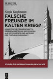 Falsche Freunde im Kalten Krieg?