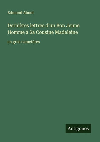Dernières lettres d'un Bon Jeune Homme à Sa Cousine Madeleine